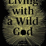 Living with a Wild God